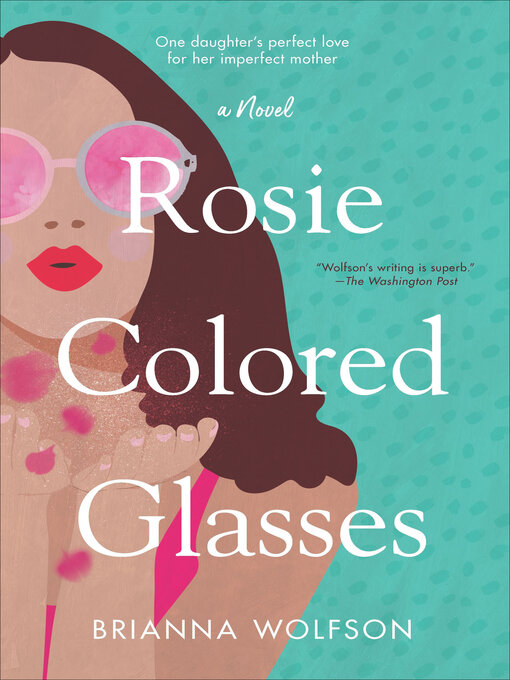 Title details for Rosie Colored Glasses by Brianna Wolfson - Wait list